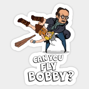 Can you fly Bobby? Sticker